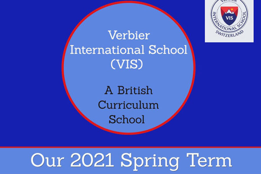 VERBIER INTERNATIONAL SCHOOL (VIS) – A BRITISH CURRICULUM SCHOOL : OUR 2021 SPRING TERM