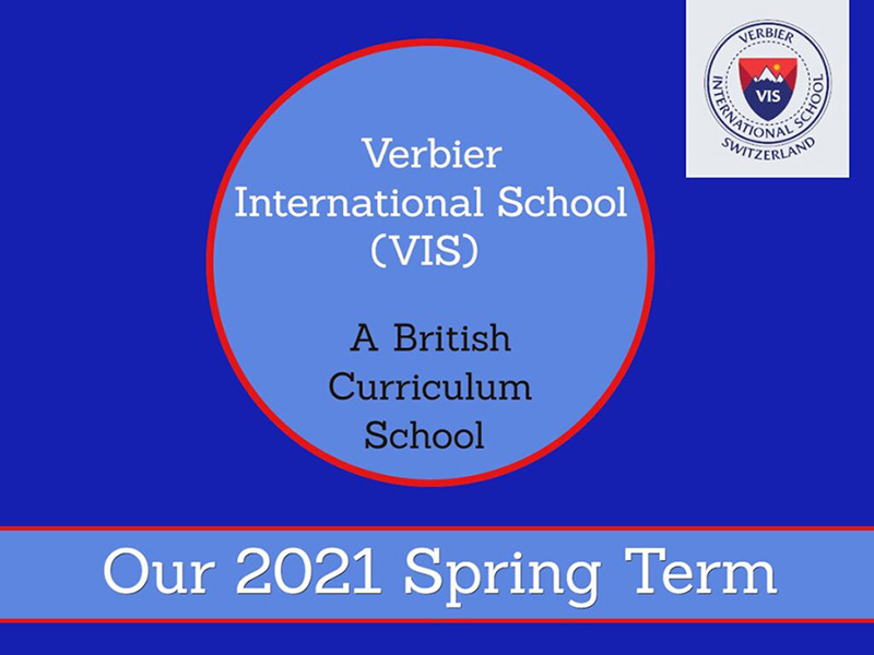 VERBIER INTERNATIONAL SCHOOL (VIS) – A BRITISH CURRICULUM SCHOOL : OUR 2021 SPRING TERM